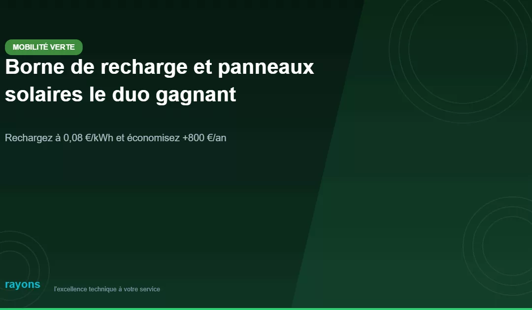 Borne de recharge et panneaux solaires : le duo gagnant pour votre véhicule électrique
