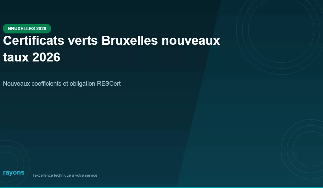Certificats verts à Bruxelles en 2026 : nouveaux taux et obligation RESCert