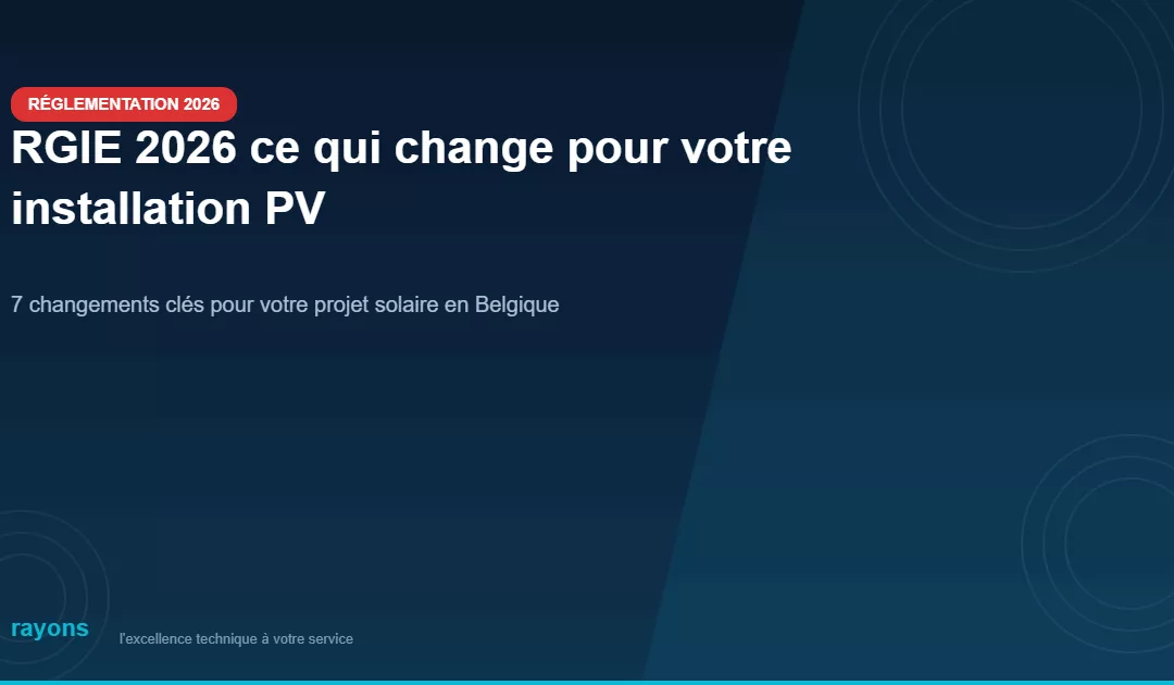 RGIE 2026 : ce qui change pour votre installation photovoltaïque en Belgique